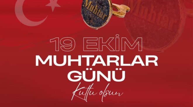 Başkan Güler’den 19 Ekim Muhtarlar Günü mesajı